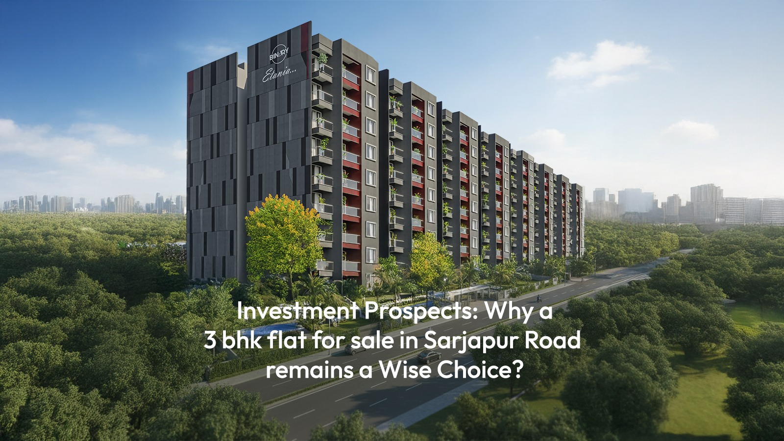 Investment Prospects: Why a 3 bhk flat for sale in Sarjapur Road remains a Wise Choice